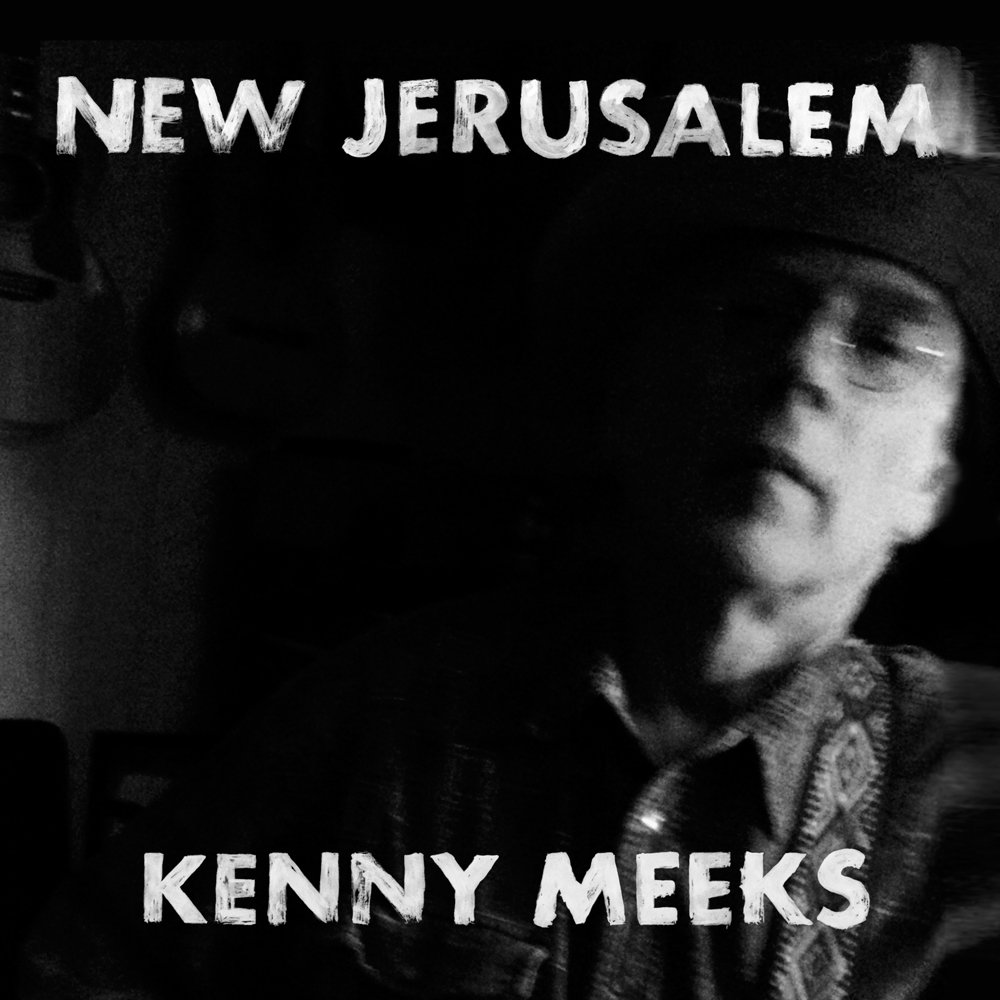 Album Art of Kenny Meeks's New Jerusalem album - On a black background, a blurry black-and-white photo of an older man in a cowboy hat and glasses is off to the far right of the frame and is really the only thing discernable from the blackness. It's blurry, but it looks like he's looking down at the camera and wearing a collared shirt and maybe a jacket or sweater with a decorative pattern over it. Painted at the top is the album title and at the bottom the artist name in what looks like white paint.