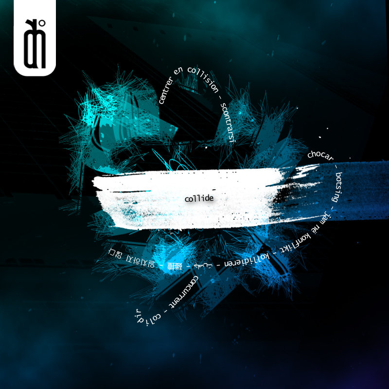 Album Art of Andy Hunter's Collide album - On a mostly black background, a bunch of lines and paintbrush strokes are on top of each other int he middle. In the middle one very wide paintbrush stroke is in white, and written above that in a small black typewriter font is the word 'collide'. Around that, kinda orbiting it in circles, is printed in white a few translations of the word 'collide' in other languages, I believe. In the top left, a white box with the 'ah' word mark of the artist is present as well.