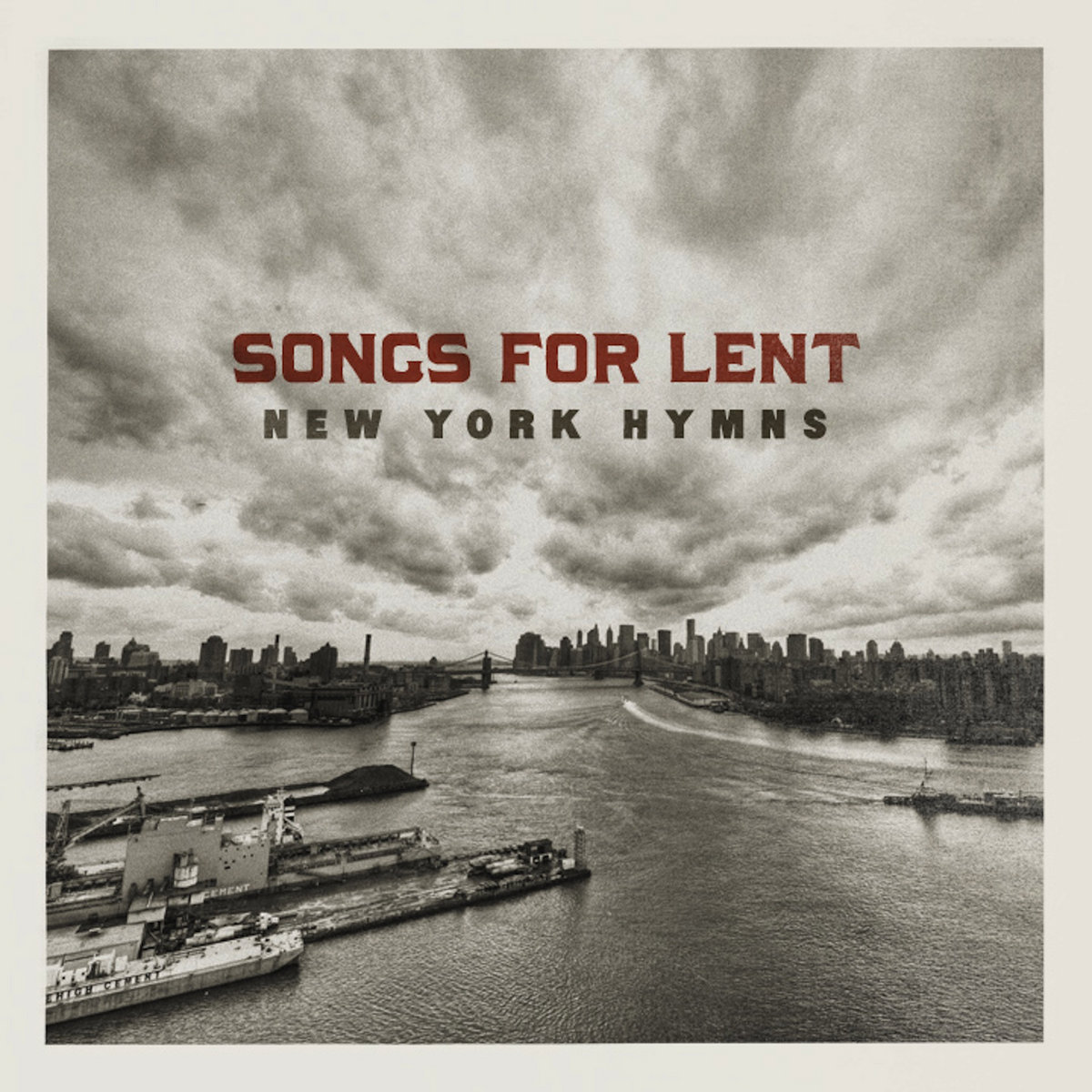 Album Art of New York Hymns's Songs For Lent album - With a beige border around it, a black-and-white photo of the East River of New York City, with what looks to be docks in the foreground on the left, and larger buildings behind those. A few bridges are spanning the river, and on the right side in the distance is the skyscrapers of lower Manhattan. The top half and a bit more is just clouds over the cityscape.</body></html>