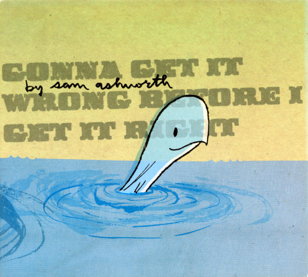 Album Art of Sam Ashworth's Gonna Get It Wrong Before i Get It Right album - An illustration of an animal's head poking out of a pool of blue water. It's hard to say what kind of animal it is, since we cannot see the rest of its body below the water, but I think it might be a turtle or something?</body></html>