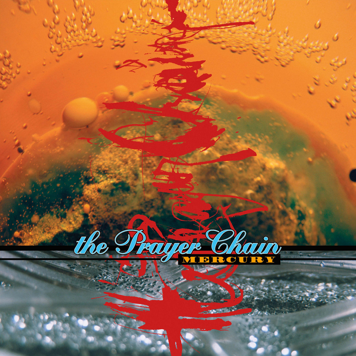 Album Art of They Prayer Chain's Mercury album - On the bottom quarter of the area, an image of a blue/silver nature, maybe of some shiny rocks over water or just water in glass. On the top three quarters, the top half of some sort of blue-green sphere inside some orange fluid, with some large orange bubbles right next to the sphere, and smaller clear bubbles inside the orange fluid.</body></html>
