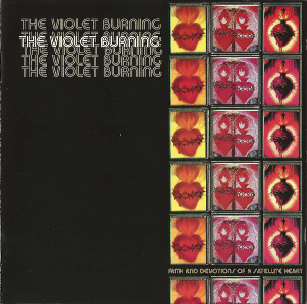 Album Art of The Violet Burning's Faith & Devotions Of A Satellite Heart album - On a black background on the left, the band name is printed 5 times in gray towards the top, and one time in white above the gray ones. On the right, three pieces of artwork of hearts on fire are shown, one with a cross above the heart and another with two hearts with a crucifix between them. All the hearts have a ring of thorns around the heart. These are smaller and repeat vertically, and after the 5th repeat the album title is printed in small print.